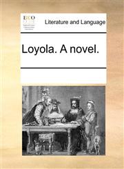 Loyola. A novel.,1170343058,9781170343050