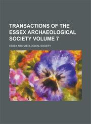 Transactions of the Essex Archaeological Society Volume 7,1236915283,9781236915283