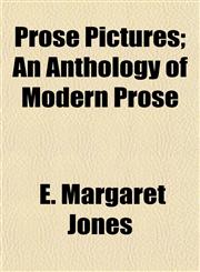 Prose Pictures; An Anthology of Modern Prose,1152696742,9781152696747