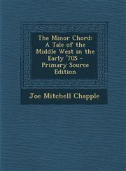 Minor Chord A Tale of the Middle West in the Early '70s,1289481830,9781289481834