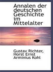 Annalen der deutschen Geschichte im Mittelalter,1110710577,9781110710577