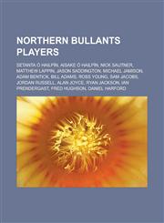 Northern Bullants Players Setanta O Hailpin, Aisake O Hailpin, Nick Sautner, Matthew Lappin, Jason Saddington, Michael Jamison, Adam Bentick, Bi,1155716116,9781155716114