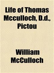 Life of Thomas Mcculloch, D.d., Pictou,1151525723,9781151525727