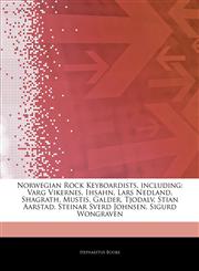Articles On Norwegian Rock Keyboardists, including Varg Vikernes, Ihsahn, Lars Nedland, Shagrath, Mustis, Galder, Tjodalv, Stian Aarstad, Steinar Sverd Johnsen, Sigurd Wongraven,124302951X,9781243029515