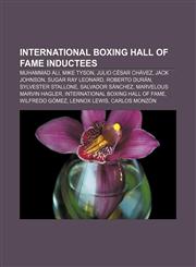 International Boxing Hall of Fame inductees Muhammad Ali, Mike Tyson, Julio César Chávez, Jack Johnson, Sugar Ray Leonard, Roberto Durán,1155708016,9781155708010