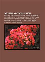 Asturias Introduction Fruela I of Asturias, Gausón, El Sueño de Morfeo, Cares, Green Spain, Nosoträsh, Gijón International Film Festival,1157228704,9781157228707