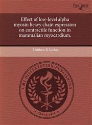 Effect of low-level alpha myosin heavy chain expression on contractile function in mammalian myocardium.,1244046450,9781244046450