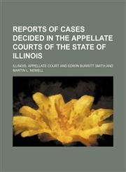 Reports of Cases Decided in the Appellate Courts of the State of Illinois (Volume 52),1151005924,9781151005922