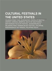 Cultural festivals in the United States Folsom Street Fair, Diversafest, Festál at Seattle Center, Carnival Memphis, South by Southwest,1156931320,9781156931325