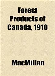 Forest Products of Canada, 1910,1152913883,9781152913882