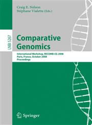 Comparative Genomics International Workshop, RECOMB-CG 2008, Paris, France, October 13-15, 2008, Proceedings,3540879889,9783540879886
