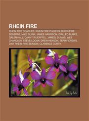 Rhein Fire Rhein Fire coaches, Rhein Fire players, Rhein Fire seasons, Mike Quinn, James Harrison, Dialleo Burks, Galen Hall, Danny Wuerffel,1158132611,9781158132614