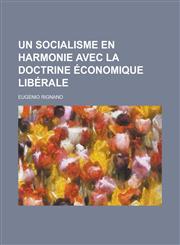 Un Socialisme En Harmonie Avec La Doctrine Economique Liberale,1153540215,9781153540216