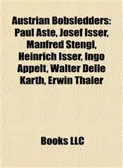 Austrian Bobsledders Paul Aste, Josef Isser, Manfred Stengl, Heinrich Isser, Ingo Appelt, Walter Delle Karth, Erwin Thaler,1157076416,9781157076414