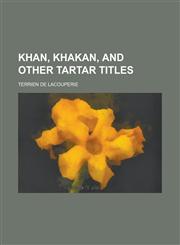 Khan, Khakan, and Other Tartar Titles,1151730289,9781151730282