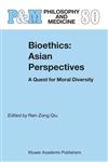 Bioethics Asian Perspectives : A Quest for Moral Diversity,1402017952,9781402017957