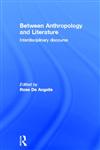 Between Anthropology and Literature Interdisciplinary Discourse,0415287146,9780415287142