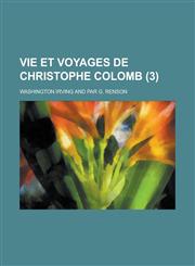 Vie Et Voyages de Christophe Colomb (3),1159879338,9781159879334