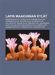 Lapin maakunnan kylät Enontekiön kylät, Inarin kylät, Kemijärven kylät, Keminmaan kylät, Kolarin kylät, Muonion kylät, Pellon kylät,1232099686,9781232099680