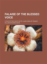 Falaise of the blessed voice; a tale of the youth of St. Louis, king of France,1150970049,9781150970047