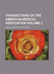 Transactions of the American Medical Association Volume 3,1153861984,9781153861984
