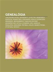 Genealogia Csaladfakutatas, Anyakonyv, Leveltar, Nemessegi Igazolas, Nemzetseg, Rokonsag, Kekule Szamozasi Rendszer,1232883026,9781232883029