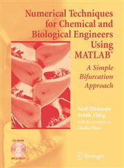 Numerical Techniques for Chemical and Biological Engineers Using MATLAB A Simple Bifurcation Approach,0387344330,9780387344331