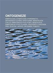 Ontogeneze Embryologie, Gynekologie a porodnictví, Ontogeneze člověka, Krvetvorba, Menstruační cyklus, Embryonální vývoj ptáků, Menstruace,1233323806,9781233323807