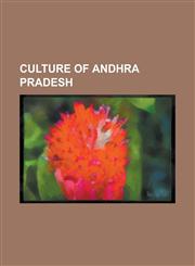 Culture of Andhra Pradesh Andhra Natyam, Avadhanam, Barasala, Barrister Parvateesam, Coconut Miracle, Dance Forms of Andhra Pradesh, Ganapati (T,1156433983,9781156433980