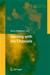 Sensing with Ion Channels 1st Edition,3540726837,9783540726838