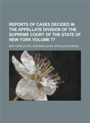 Reports of Cases Decided in the Appellate Division of the Supreme Court of the State of New York Volume 77,1230093680,9781230093680