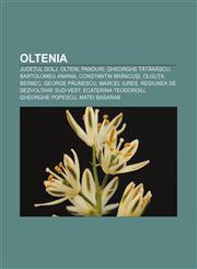 Oltenia Județul Dolj, Olteni, Panduri, Gheorghe Tătărăscu, Bartolomeu Anania, Constantin Brâncuși, Olguța Berbec, George Păunescu,1232950947,9781232950943