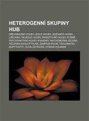 Heterogenni Skupiny Hub D Evokazne Houby, Jedle Houby, Jedovate Houby, Li Ejniky, Nejedle Houby, Paraziticke Houby, Plisn,123332800X,9781233328000