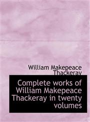 Complete works of William Makepeace Thackeray in twenty volumes,1115868195,9781115868198