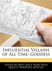 Influential Villains of All Time Goddess,1286289394,9781286289396