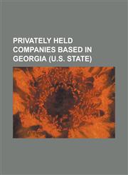 Privately Held Companies Based in Georgia (U.S. State) American Book Company (1996), Chick-Fil-A, Connolly, Inc, Cox Enterprises, Diversitech, Evoshi,1230792007,9781230792002