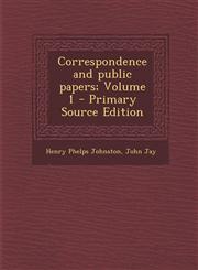 Correspondence and Public Papers; Volume 1,1289639043,9781289639044