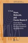 Atom, Molecule, and Cluster Beams II Cluster Beams, Fast and Slow Beams, Accessory Equipment and Applications,3540676732,9783540676737