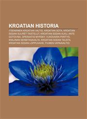 Kroatian historia Itsenäinen Kroatian valtio, Kroatian sota, Kroatian sodan suuret taistelut, Kroatian sodan alku, Ante Gotovina,1232093297,9781232093299