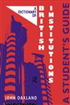 A Dictionary of British Institutions A Students' Guide,0415071100,9780415071109