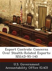 Export Controls Concerns Over Stealth-Related Exports: Nsiad-95-140,1289241058,9781289241056