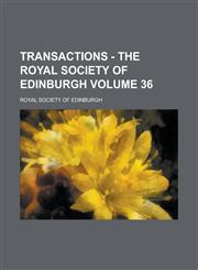 Transactions - The Royal Society of Edinburgh Volume 36,1230009957,9781230009957