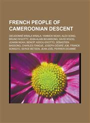 French People of Cameroonian Descent Dieudonne M'Bala M'Bala, Yannick Noah, Alex Song, Bruno N'Gotty, Jean-Alain Boumsong, David N'Gog, Joakim Noah,,1155447743,9781155447742