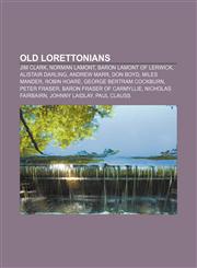 Old Lorettonians Jim Clark, Norman Lamont, Baron Lamont of Lerwick, Alistair Darling, Andrew Marr, Don Boyd, Miles Mander, Robin Hoare,1155569881,9781155569888