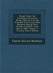 Bengal Under the Lieutenant-Governors Being a Narrative of the Principal Events and Public Measures During Their Periods of Office, from 1854 to 1898,1293718904,9781293718902
