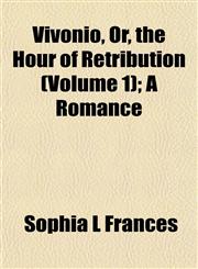 Vivonio, Or, the Hour of Retribution (Volume 1); A Romance,1153398966,9781153398961