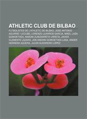 Athletic Club de Bilbao Futbolistes de l'Athletic de Bilbao, José Antonio Aguirre i Lecube, Lorenzo Juarros Garcia, Mikel Lasa Goikoetxea,1232752142,9781232752141