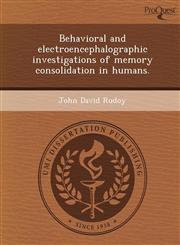 Behavioral and electroencephalographic investigations of memory consolidation in humans.,1243736224,9781243736222