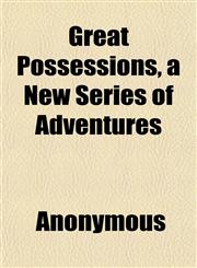 Great Possessions, a New Series of Adventures,1152273639,9781152273634