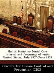 Health Statistics Dental Care Interval and frequency of visits United States, July 1957-June 1959,1249173930,9781249173939